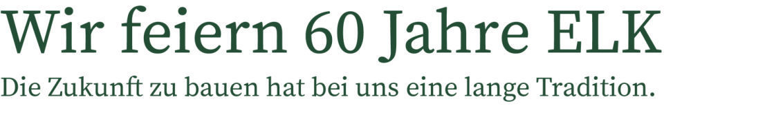 60 Jahre ELK 60 Jahre ELK